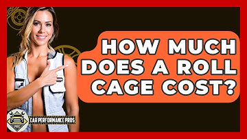 How Much Does A Roll Cage Cost? - Car Performance Pros
