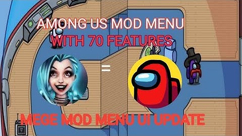AMONG US MOD MENU UI UPDATE 2021 V5.10 WITH 70 FEATURES MEGA MOD MENU
