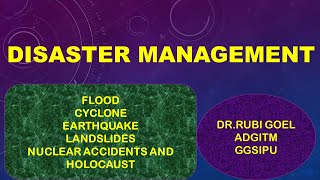 DISASTER MANAGEMENT  unit 3, earthquake ,flood,cyclone,landslide,nuclear accidents and holocaust EVS