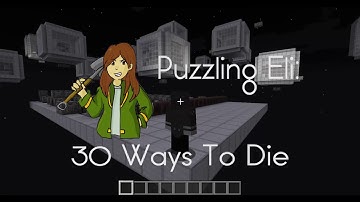 Puzzling Eli!: 30 Ways To Die - Part 2