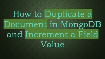 How to Duplicate a Document in MongoDB and Increment a Field Value