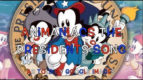 Animaniacs | The Presidents Song as told by Google Images