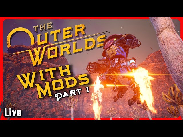 🔴Exploring The Outer Worlds With Mods Part 1 