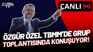 #CANLI ÖZGÜR ÖZEL CHP GRUP TOPLANTISINDA KONUŞUYOR