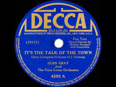 1942 version: Glen Gray - It’s The Talk Of The Town (Kenny Sargent \u0026 Chorus, vocal)