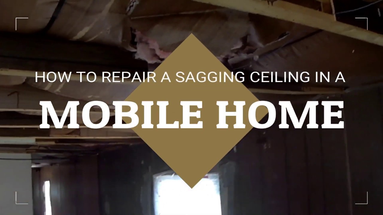 How To Repair A Sagging Ceiling In A Mobile Home Youtube