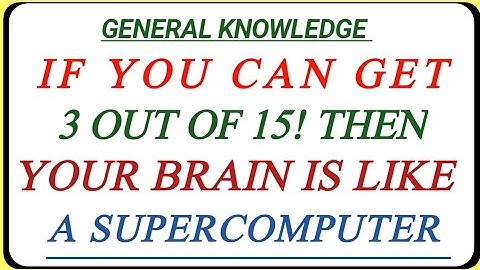 IF YOU CAN GET 3 OUT OF 15, THEN YOUR BRAIN IS LIKE A SUPERCOMPUTER!