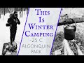 This Is Winter Camping in Canada. -25C & High Winds. Algonquin Park.