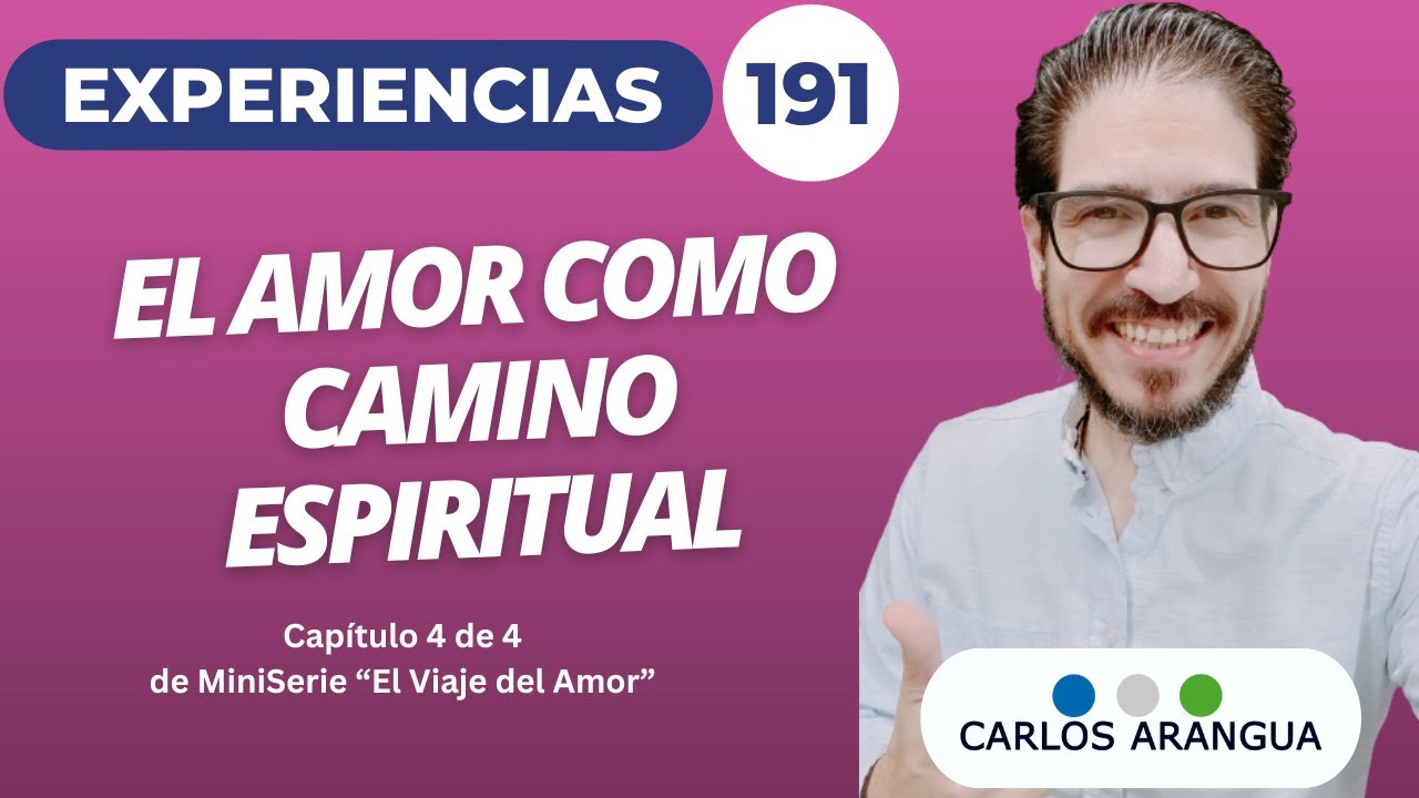 El Amor como Camino Espiritual Experiencias 191 - YouTube