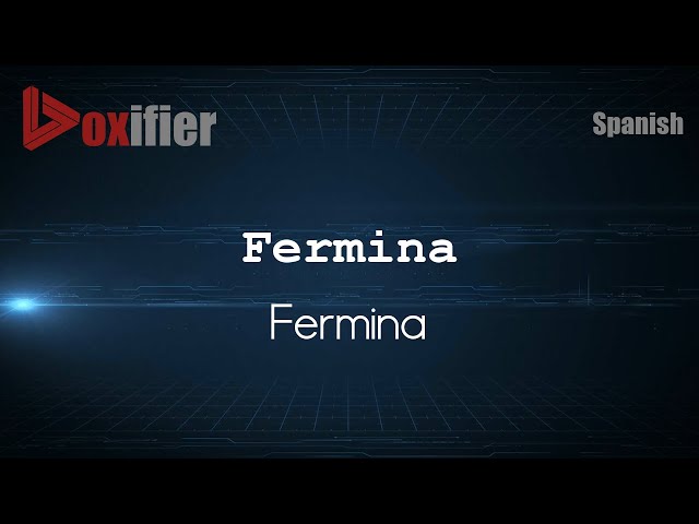 How to Pronounce Fermina (Fermina) in Spanish - Voxifier.com