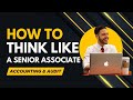 How to Think Like a Senior Associate (Before You Get Promoted)