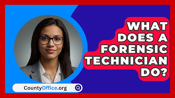 What Does A Forensic Technician Do? - CountyOffice.org