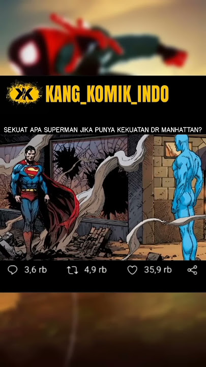 SEKUAT APA SUPERMAN JIKA MEMILIKI KEKUATAN DR MANHATTAN?