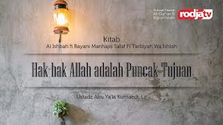 Hak-Hak Allah Adalah Puncak Tujuan – Kitab Al-Ishbah (Ustadz Abu Ya’la Kurnaedi, Lc.)