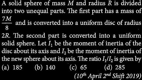 A solid sphere of mass M and radius R is divided into two unequal parts. The first RT DTS 17 Q2