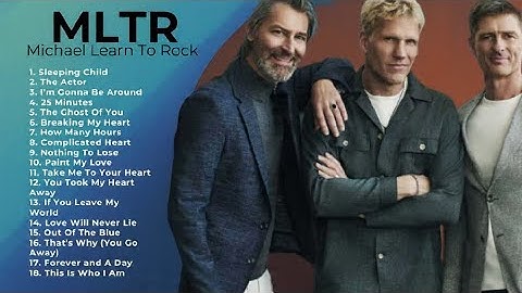 MLTR | Michael Learns To Rock | Best Of The Best Full Album 2025