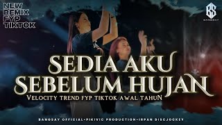 SEDIA AKU SEBELUM HUJAN REMIX FYP TIKTOK BANGSAY | IRPAN DISCJOCKEY