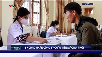57 công nhân công ty Châu Tiến, Nghệ An mắc bụi phổi | VTV24