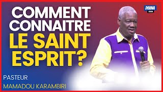 COMMENT CONNAITRE LE SAINT ESPRIT? Pasteur Mamadou KARAMBIRI