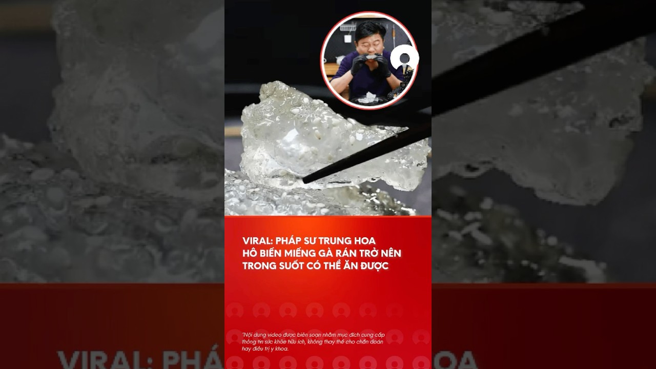 Viral: 'PhÃ¡p sÆ° Trung Hoa' táº¡o ra miáº¿ng gÃ  rÃ¡n trong suá»‘t cÃ³ thá»ƒ Äƒn Ä‘Æ°á»£c #viral #gÃ rÃ¡n