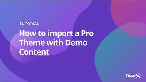 Themify Builder Pro: How to Import a Pro Theme with Demo Content