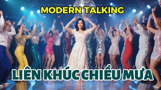 LIÊN KHÚC CHIỀU MƯA - NHẠC SỐNG DISCO SÔI ĐỘNG PHONG CÁCH MODERN TALKING - NHẠC HẢI NGOẠI XƯA 8X 9X