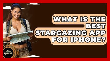 What Is The Best Stargazing App For IPhone? - Exploring Campgrounds