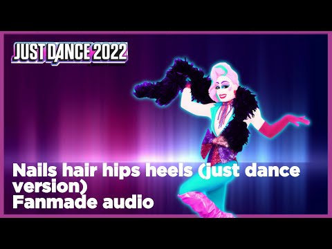 Just Dance 2022 Fanmade Nails hair hips heels