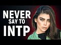 7 things you should never say to an intp