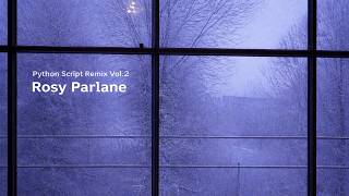 Python Script Remix Vol.2 - Rosy Parlane