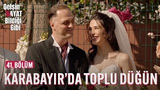 Karabayırda Toplu Düğün - Gelsin Hayat Bildiği Gibi 41. Bölüm