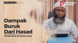 Dampak Buruk Dari Hasad - Ustadz Nizar Sa'ad bin Jabal