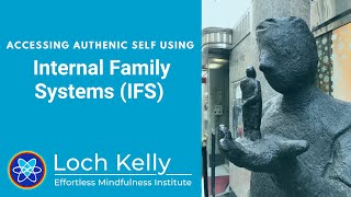 Accessing Authentic Self using Internal Family Systems (IFS)  Loch Kelly