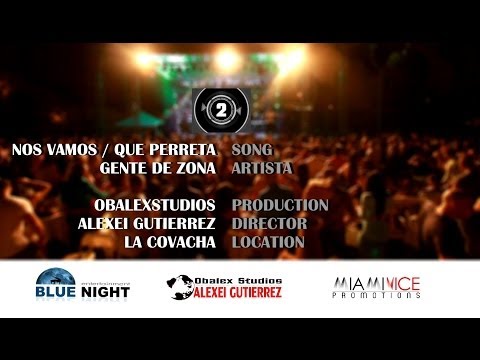 GENTE DE ZONA – NOS VAMOS / QUE PERRETA (LA COVACHA 2013)