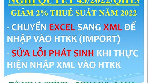 Hướng dẫn chuyển bảng kê Excel sang XML để nhập vào phụ lục 43/2022 trên HTKK | Mr Kim Cương