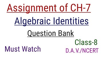 Assignment of CH-7 Algebraic Identities/Class-8th/Question Bank/Full Solution