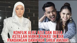 Konflik Aliff Aziz Dan Bella Astillah Makin Panas! Ini Dia Pandangan Daripada Shila Amzah!