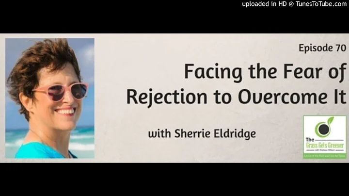 TGGG070: Facing the Fear of Rejection to Overcome ...