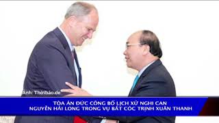 Toà Án Đức Công Bố Lịch Xữ Nghi Can Nguyễn Hải Long Trong Vụ Trịnh Xuân Thanh