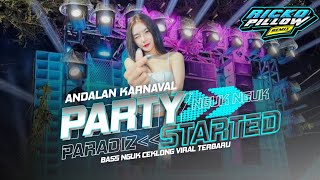 Andalan Karnaval ‼️DJ Party Started Paradiz Nguk Ceklong Viral Terbaru (Ricko Pillow Remix)