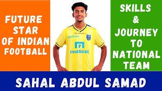 Sahal Abdul Samad | Rising Star of Indian football | Best Skills for Indian Football Team