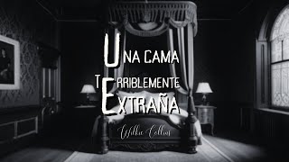 UNA CAMA TERRIBLEMENTE EXTRAÑA de Willkie Collins |Audiolibro completo.