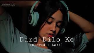 Dard dilo ke (slowed  reverb )song 2025 lofi #version #song #new song #sad #song 🥺🥺#new #viral#2025