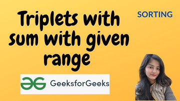 Triplets with sum with given range  || GeeksforGeeks || Problem of the Day || Must Watch