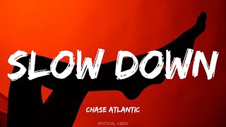 Slow Down (Lyrics) - Chase Atlantic