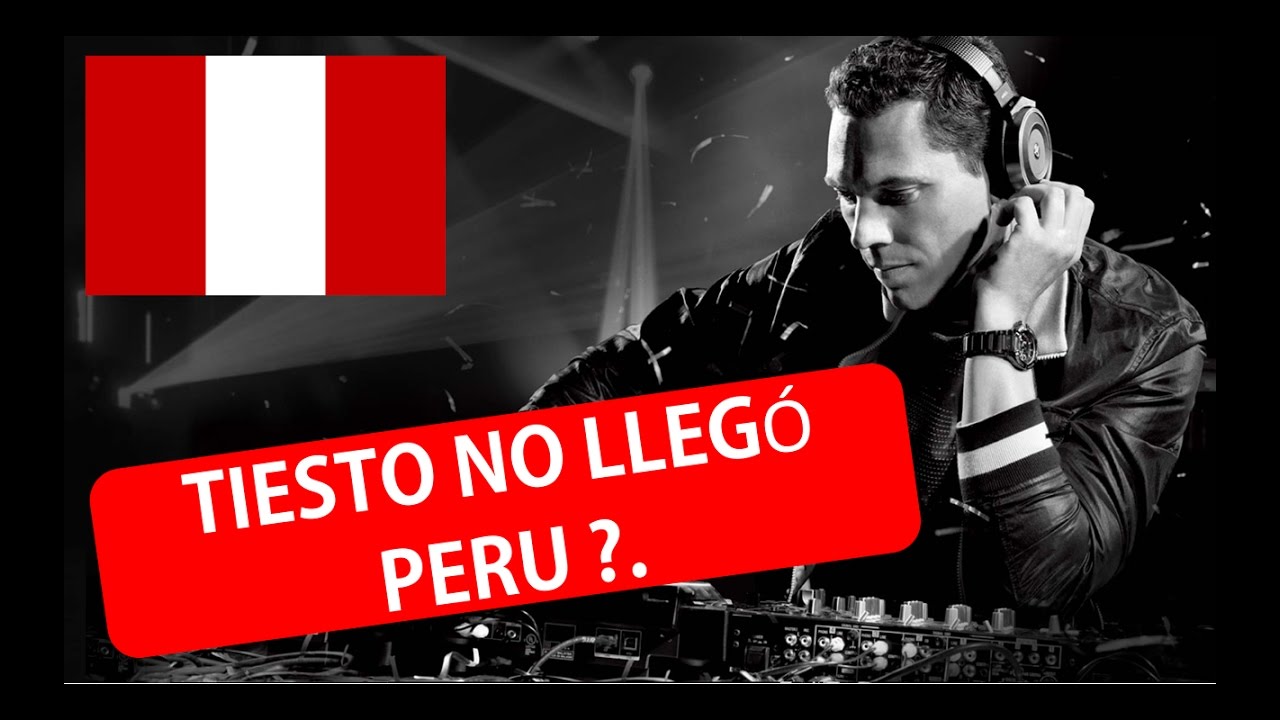 Por qué Tiesto No se presento en Perú. - YouTube