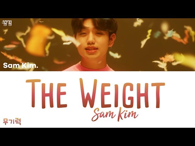 SAM KIM (샘김) - THE WEIGHT (무기력) [han|rom|eng lyrics/가사] class=