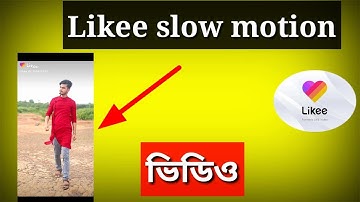 Likee slow motion video bangla tutorial | like video kivabe banabo