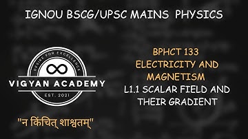 U1.0 SCALAR FIELD AND THEIR GRADIENT||BPHCT133/PHE07/PHE04||IGNOU PHYSICS LECTURE 2025