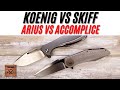 Koenig Knives Arius VS Steve Skiff Accomplice Pocketknife. Fablades Comparison Review